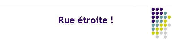 Rue troite !